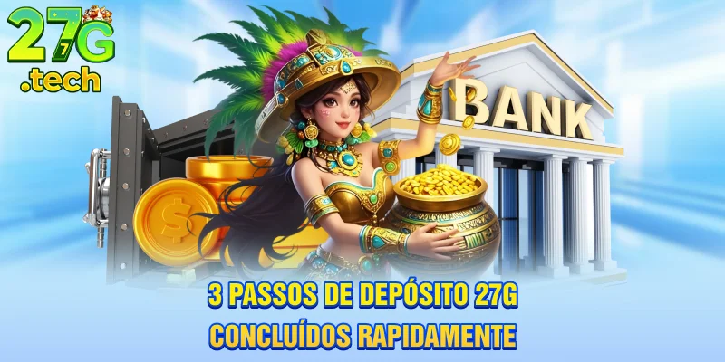 3-passos-de-deposito-27g-concluidos-rapidamente