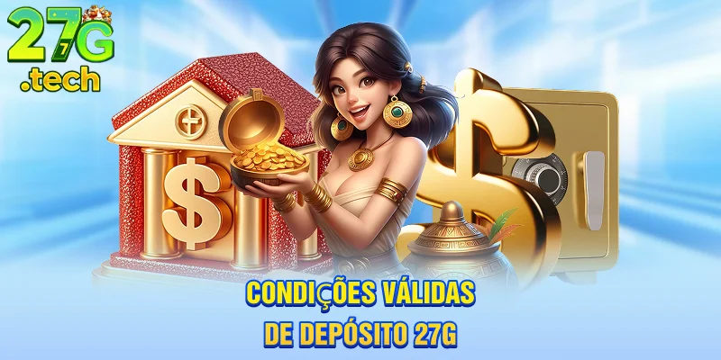 condioes-validas-de-deposito-27g