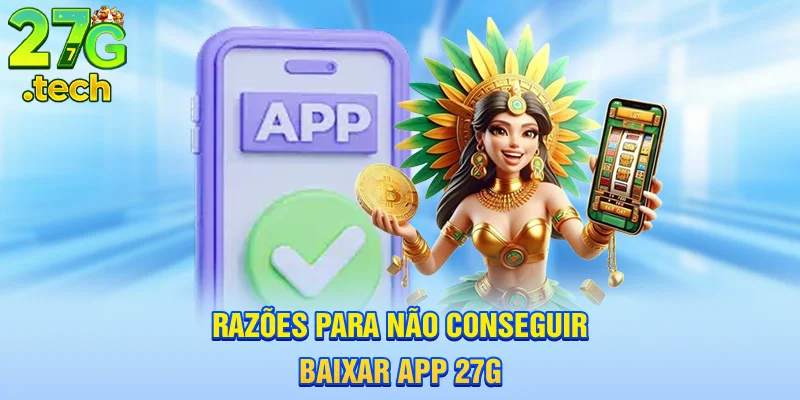 razoes-para-nao-conseguir-baixar-app-27g